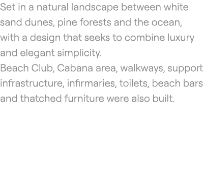 Set in a natural landscape between white sand dunes, pine forests and the ocean, with a design that seeks to combine ...