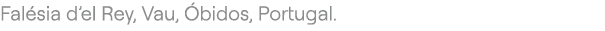 Fal sia d’el Rey, Vau, bidos, Portugal.