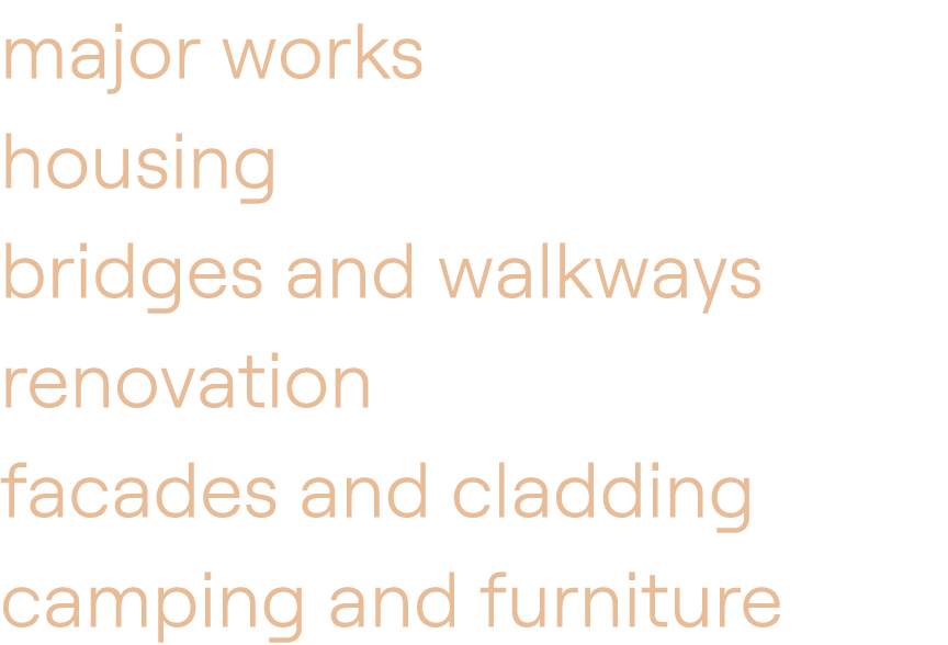 major works housing bridges and walkways renovation facades and cladding camping and furniture